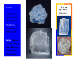 Halite is com- monly known as a rock salt. Hardness. The hardness