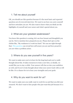 1. Tell me about yourself 2. What are your greatest weaknesses? 3