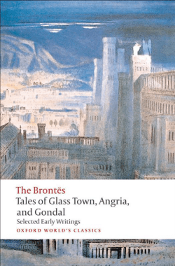 Tales of Glass Town, Angria, and Gondal Selected Writings