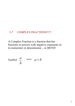 57 COMPLEX FRACTIONS!!!!! A Complex Fraction is a fraction that