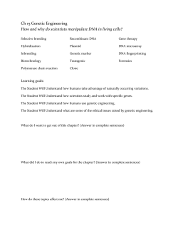 Ch 15 Genetic Engineering How and why do scientists