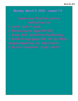 Monday, March 5, 2012 - Lesson 7.5 Lesson Goal: Fraction Addition