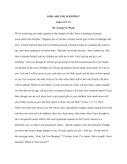 GOD, ARE YOU SLEEPING? Luke 11:5&ndash;13 Dr. George O. Wood We