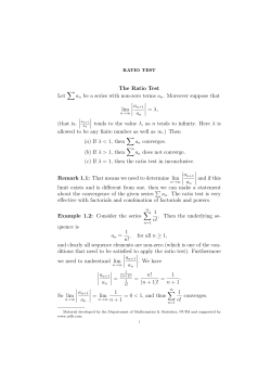 The Ratio Test Let ∑ an be a series with non