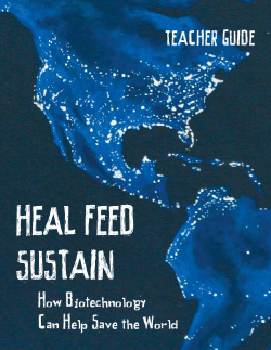 Teacher Guide for "Heal, Feed, Sustain: How Biotechnology Can