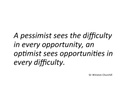A pessimist sees the difficulty in every opportunity, an