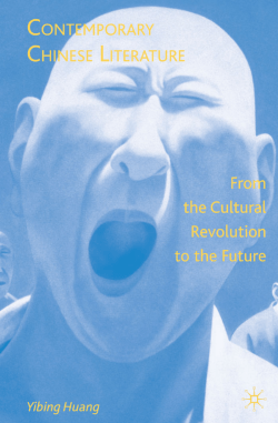 Contemporary Chinese Literature : from the Cultural Revolution to