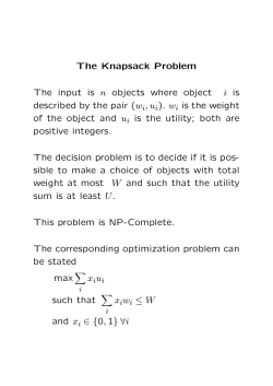 The Knapsack Problem The input is n objects where object i is