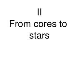 Lecture 2: From cores to stars