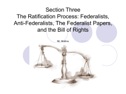 Section Three The Ratification Process: Federalists, Anti
