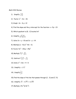 Math 0312 Review 1) Simplify 2) Factor x 2 &ndash; 11x &ndash; 26 3) Graph
