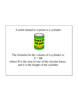 A solid related to a prism is a cylinder. The formula for the volume of