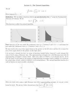 Lecture 2 : The Natural Logarithm. Recall &int; xndx = n + 1 + C n = &minus;1