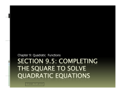 SECTION 9.5: COMPLETING THE SQUARE TO SOLVE
