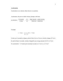 1 Acceleration Acceleration is to velocity what velocity is to position