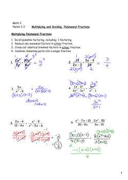 1 Math 3 Notes 3-2 Multiplying and Dividing Polynomial Fractions 1
