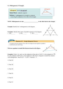 5.1: Midsegments of Triangles NOTE: Midsegments are also to the