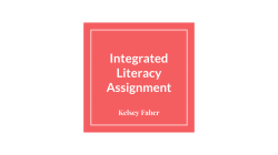 Integrated Literacy Assignment - Kelsey Faber