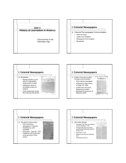 Unit 1: History of Journalism in America I. Colonial Newspapers I