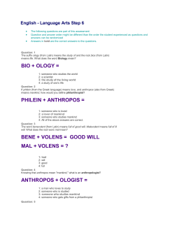 bio + ology = philein + anthropos = bene + volens = good will mal +