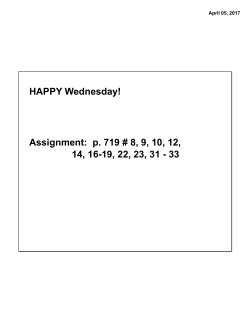 HAPPY Wednesday! Assignment: p. 719 # 8, 9, 10, 12, 14, 16