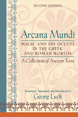 Arcana Mundi : Magic and the Occult in the Greek and Roman Worlds
