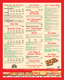 Jet`s&reg; Famous Subs Jet`s Boat&trade; Deli Boats&reg; Hot Slices Available