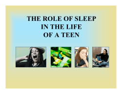 THE ROLE OF SLEEP THE ROLE OF SLEEP IN THE LIFE OF A TEEN