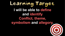 I will be able to define and identify Conflict, theme, symbolism and