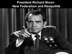 President Richard Nixon: New Federalism and Realpolitik