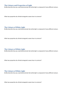 The Colours and Properties of Light The Colours of