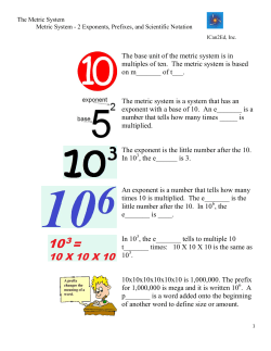 The base unit of the metric system is in multiples of ten. The metric