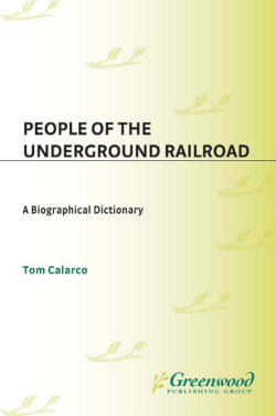 People of the Underground Railroad: A Biographical