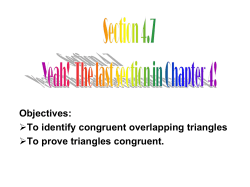 Objectives: To identify congruent overlapping triangles To prove