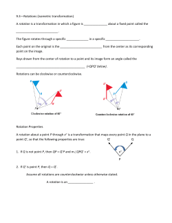 9.3—Rotations (isometric transformation) A rotation is a