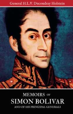 memoirs - Memorias de Sim&oacute;n Bol&iacute;var y de sus principales generales