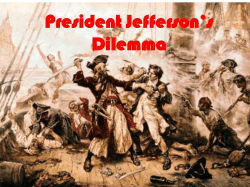 President Jefferson`s Dilemma Dealing with Pirates