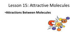 Lesson 15: Attractive Molecules