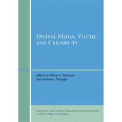 Digital Media, Youth, and Credibility.