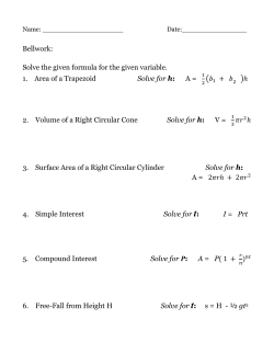 Bellwork: Solve the given formula for the given variable. 1. Area of a