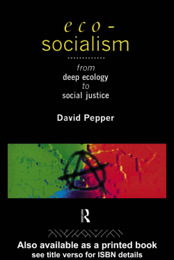 Eco-Socialism: From Deep Ecology to Social Justice