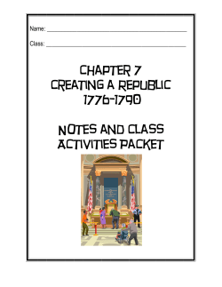 Chapter 7 Creating a Republic 1776-1790 Notes and