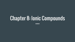 Chapter 8: Ionic Compounds