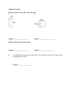 1 Additional Practice: Find the volume of each solid. Show all work