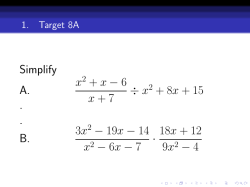 Simplify A. x2 + x - 6 x + 7 &divide; x2 + 8x + 15 . . B. 3x2 - 19x - 14 x2