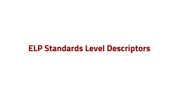 ELP Standards Level Descriptors &ndash; Slides