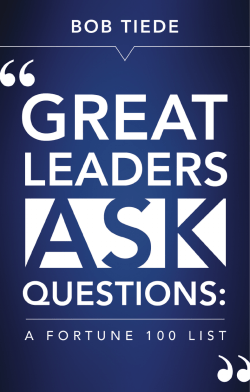 1 &mdash; great leaders ask questions: a fortune 100 list bob tiede