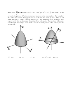 1.(8pts) Find &int;&int; F &bull; dS where F = 〈 x + ye + zey2 ,y + xe + zex2 ,z