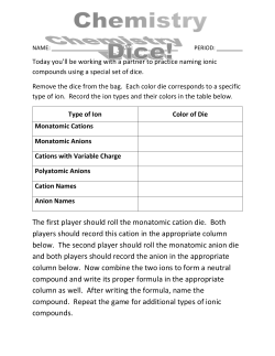 The first player should roll the monatomic cation die