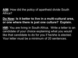 AIM: How did the policy of apartheid divide South Africa? Do Now: Is